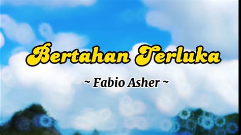 Bertahan Terluka Fabio Asher Lirik YouTube