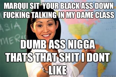 Marqui Sit Your Black Ass Down Fucking Talking In My Dame Class Dumb