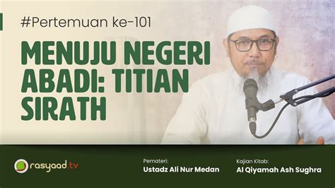 Al Qiyamah Ash Sughra Ustadz Ali Nur Medan Menuju Negeri Abadi