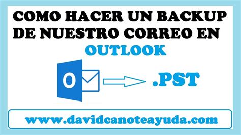 C Mo Hacer Una Copia De Seguridad De Tu Correo En Outlook Backup