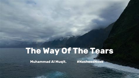 The Way Of The Tears Nasheed By Muhammad Al Muqit Lofi Nasheednook