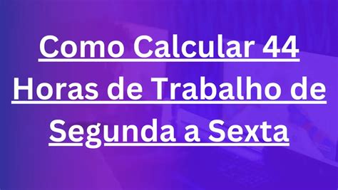 Jornada De Trabalho 44 Horas Segunda A Sábado