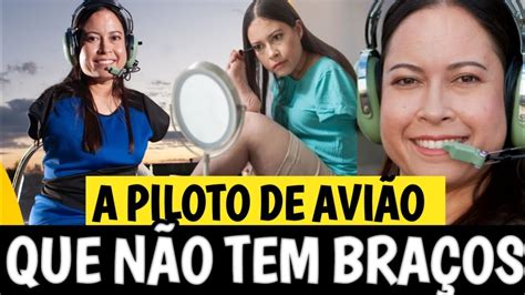 A MULHER QUE PILOTA AVIÃO SEM OS BRAÇOS YouTube