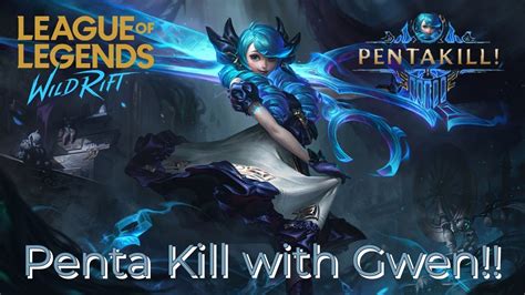 League Of Legends Wild Rift Penta Kill With Gwen Highlight Youtube