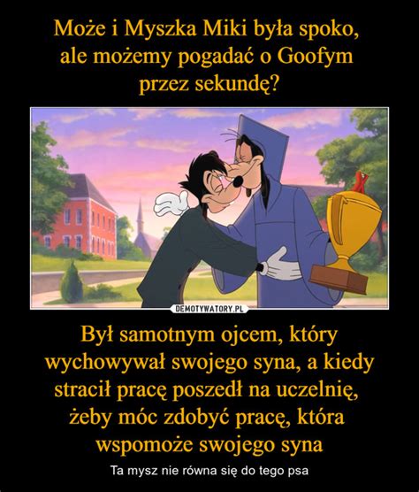 Może i Myszka Miki była spoko ale możemy pogadać o Goofym przez