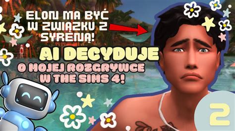 AI DECYDUJE O PRZEBIEGU ROZGRYWKI The Sims 4 Odcinek 2 YouTube