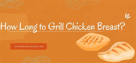 How Long To Grill Chicken Breast — Everything You Need To Know