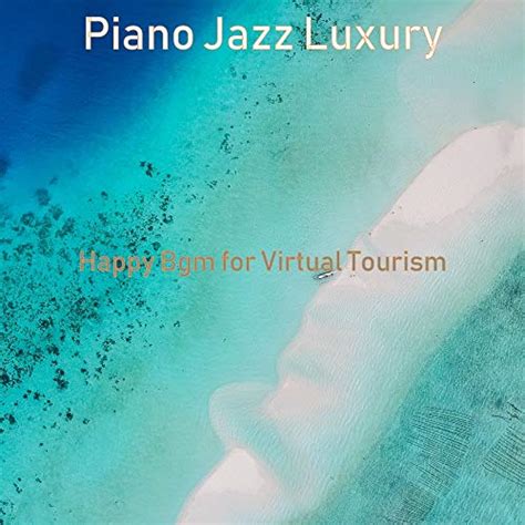 Amazon Music Piano Jazz Luxury Happy Bgm For Virtual Tourism Amazon