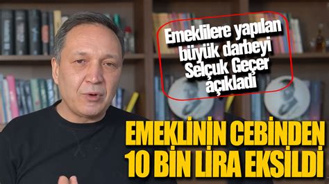 Emeklinin cebinden 10 bin lira eksildi Emeklilere yapılan büyük