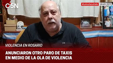 En Medio De La Ola De Violencia En Rosario Habrá Un Paro De Taxis En La Ciudad Youtube