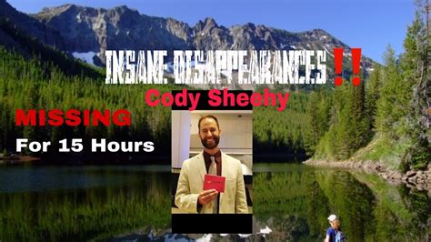 Insane Disappearances‼️ Cody Sheehy Youtube