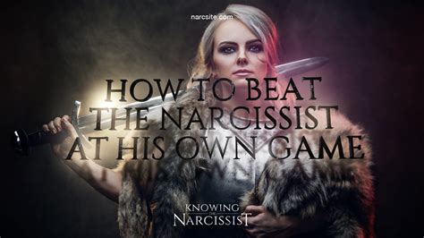 How To Beat The Narcissist At His Own Game Hg Tudor Knowing The Narcissist The Worlds No