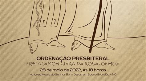 Ordena O Presbiteral Do Frei Glaicon G Rosa Ofmcap Igreja Matriz