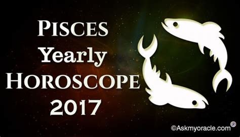 Pisces Yearly Horoscope 2017 Predictions, Pisces Love Horoscope