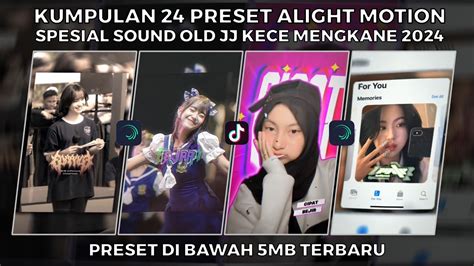 KUMPULAN 24 PRESET JJ ALIGHT MOTION SPESIAL JJ KECE SOUND OLD MENGKANE