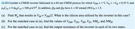 Solved 16 28 Consider A CMOS Inverter Fabricated In A 65 Nm Chegg