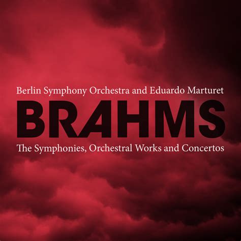 Brahms The Symphonies Orchestral Works And Concertos Album By