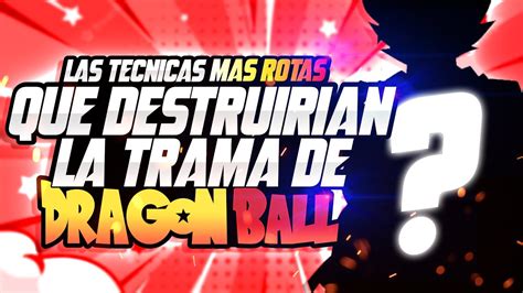 Top 10 Técnicas MAS Rotas de Toda la Franquicia de Dragón Ball Z SUPER