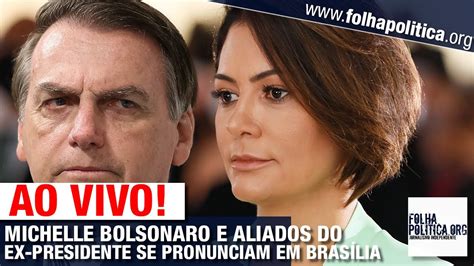 Ao Vivo Michelle Bolsonaro E Aliados De Bolsonaro Se Pronunciam Em