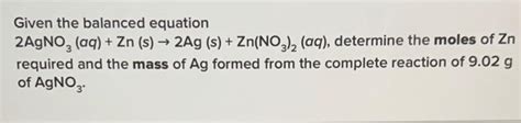 Solved Given The Balanced Equation 2agno Aq Zn S