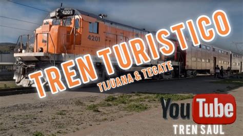 Regresa Tren Tur Stico Tijuana Tecate Tijuana Tecate Turismo