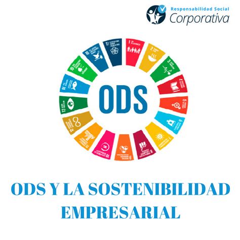 Ods Y La Sostenibilidad Empresarial Responsabilidad Social Corporativa Rsc