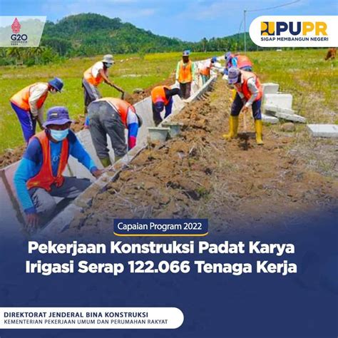 Capaian Program 2022 Pekerjaan Konstruksi Padat Karya Irigasi Serap 122 066 Tenaga Kerja