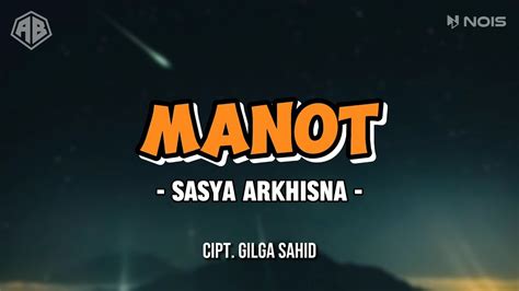 Manot Sasya Arkhisna Lirik Lagu Youtube