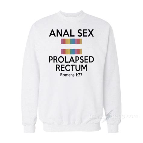 Anal Sex Prolapsed Rectum Sweatshirt Trendstees