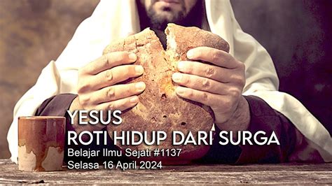 Yesus Roti Hidup Dari Surga Belajar Ilmu Sejati Selasa April