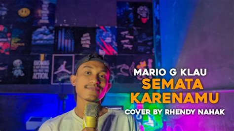 SEMATA KARENAMU MARIO G KLAU COVER BY RHENDY NAHAK MALAM BANTU AKU