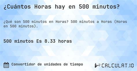 500 Minutos Em Horas - ¿Cuántas horas son 500 minutos? - Calculatio