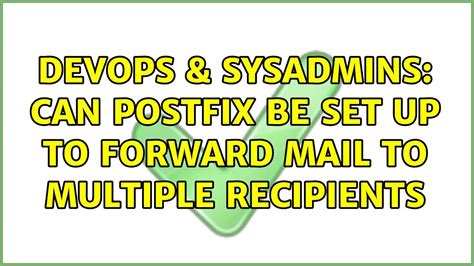 DevOps SysAdmins Can Postfix Be Set Up To Forward Mail To Multiple