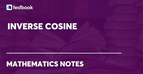 Inverse Cosine: Formula, Domain, Range, Period, Amplitude & More