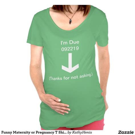 Funny Maternity Or Pregnancy T Shirt Due Date Zazzle Pregnancy