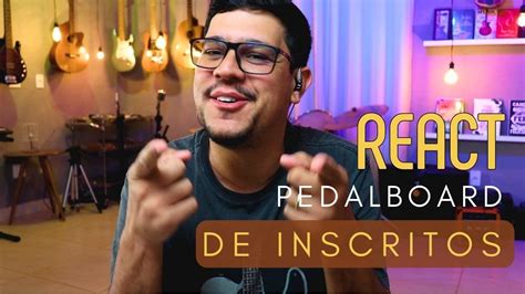 React Pedalboard Dos Inscritos 37 Youtube