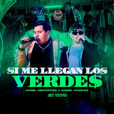 Si Me Llegan Los Verdes En Vivo Single By Angel Cervantes Spotify