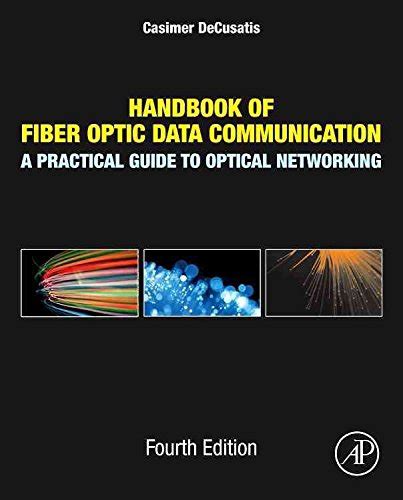 Handbook Of Fiber Optic Data Communication A Practical Guide To Optical Networking 4e