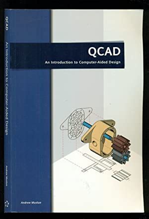 QCAD An Introduction To Computer Aided Design By Mustun Andrew Very