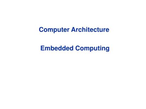 PPT - Computer Architecture Embedded Computing PowerPoint Presentation ...