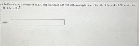 Solved A buffer solution is composed of 2.50 mol of acid and | Chegg.com 