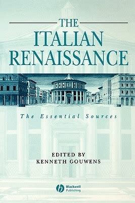 The Italian Renaissance: The Essential Sources by Kenneth Gouwens ...