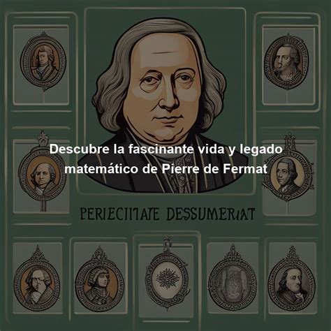 Descubre La Fascinante Vida Y Legado Matem Tico De Pierre De Fermat