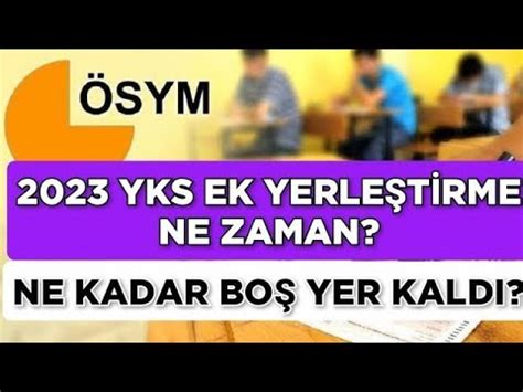 2023 YKS Ek Yerleştirme Ne Zaman Başlayacak Ne Kadar Boş Kontenjan