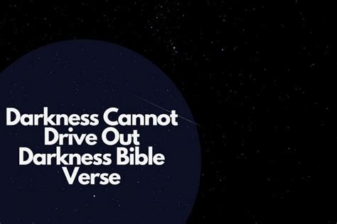 Darkness Cannot Drive Out Darkness Bible Verse Bible Verses Of The Day