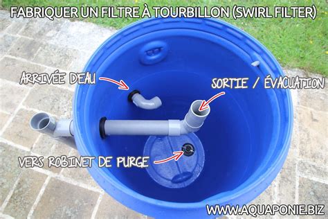 Fabriquer un filtre à tourbillon swirl filter Aquaponie France