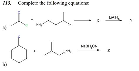 SOLVED 113 Complete The Following Equations LiAIHA NHz A NaBH CN NHz B