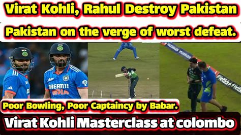 Virat Kohli Kl Rahul Destroy Pakistan Bowling Pakistan On The Verge