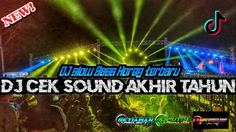 Dj Cek Sound Akhir Tahun Clarity Slow Bass Horeg Terbaru Youtube