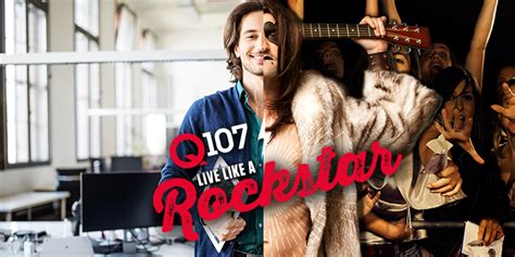 Q107s Live Like A Rockstar Q107 Toronto